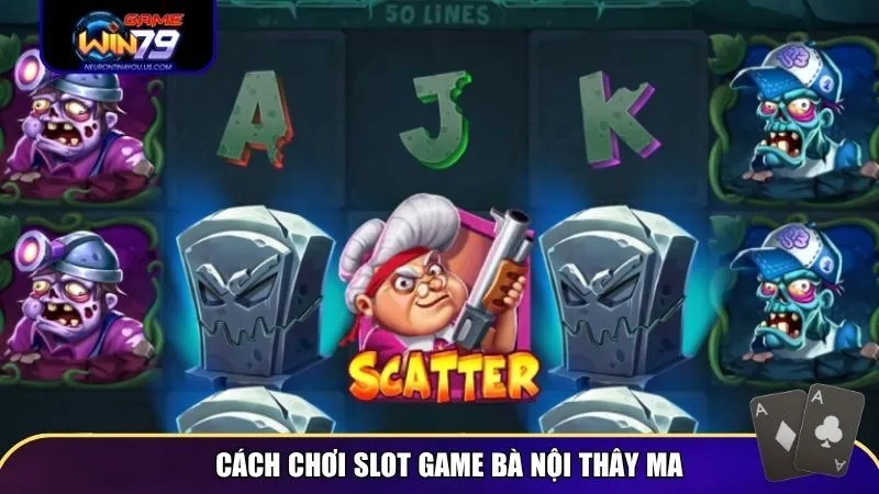 Cách chơi slot game bà nội thây ma