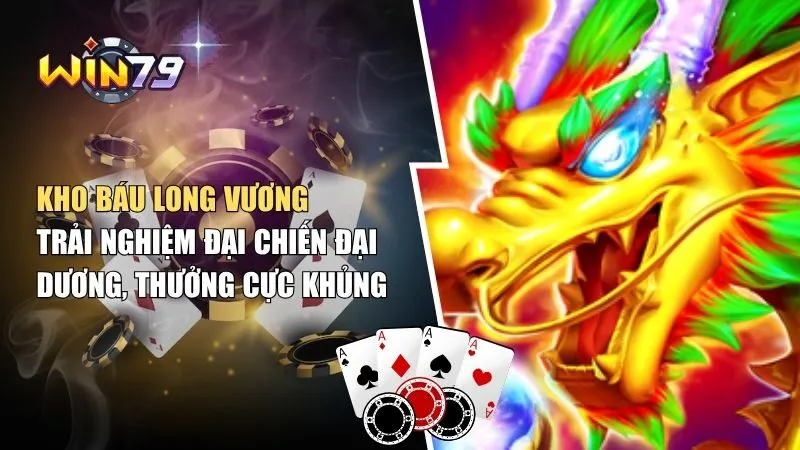 Kho Báu Long Cung – Trải Nghiệm Đại Chiến Đại Dương, Thưởng Cực Khủng