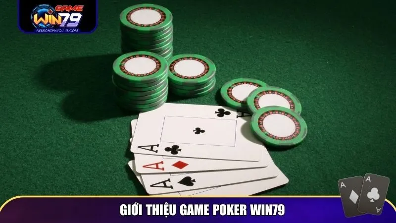 Giới thiệu chung về game poker Win79